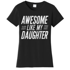 Awesome Like My Daughter Gifts Funny Fathers Day Dad Women's T-Shirt