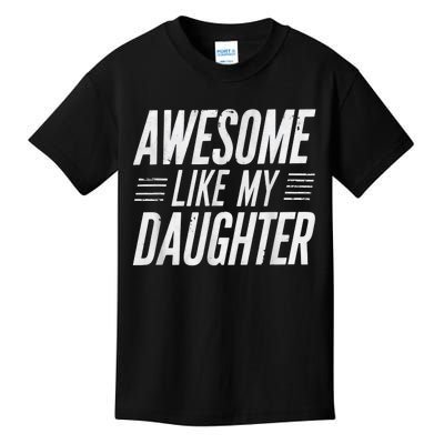 Awesome Like My Daughter Gifts Funny Fathers Day Dad Kids T-Shirt