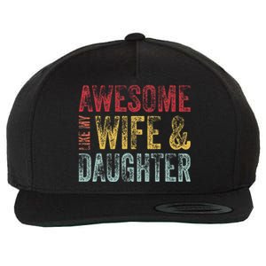 Awesome Like My Wife & Daughter Man Funny Fathers Day Dad Wool Snapback Cap