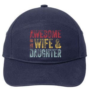 Awesome Like My Wife & Daughter Man Funny Fathers Day Dad 7-Panel Snapback Hat