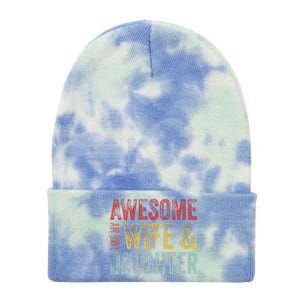 Awesome Like My Wife & Daughter Man Funny Fathers Day Dad Tie Dye 12in Knit Beanie