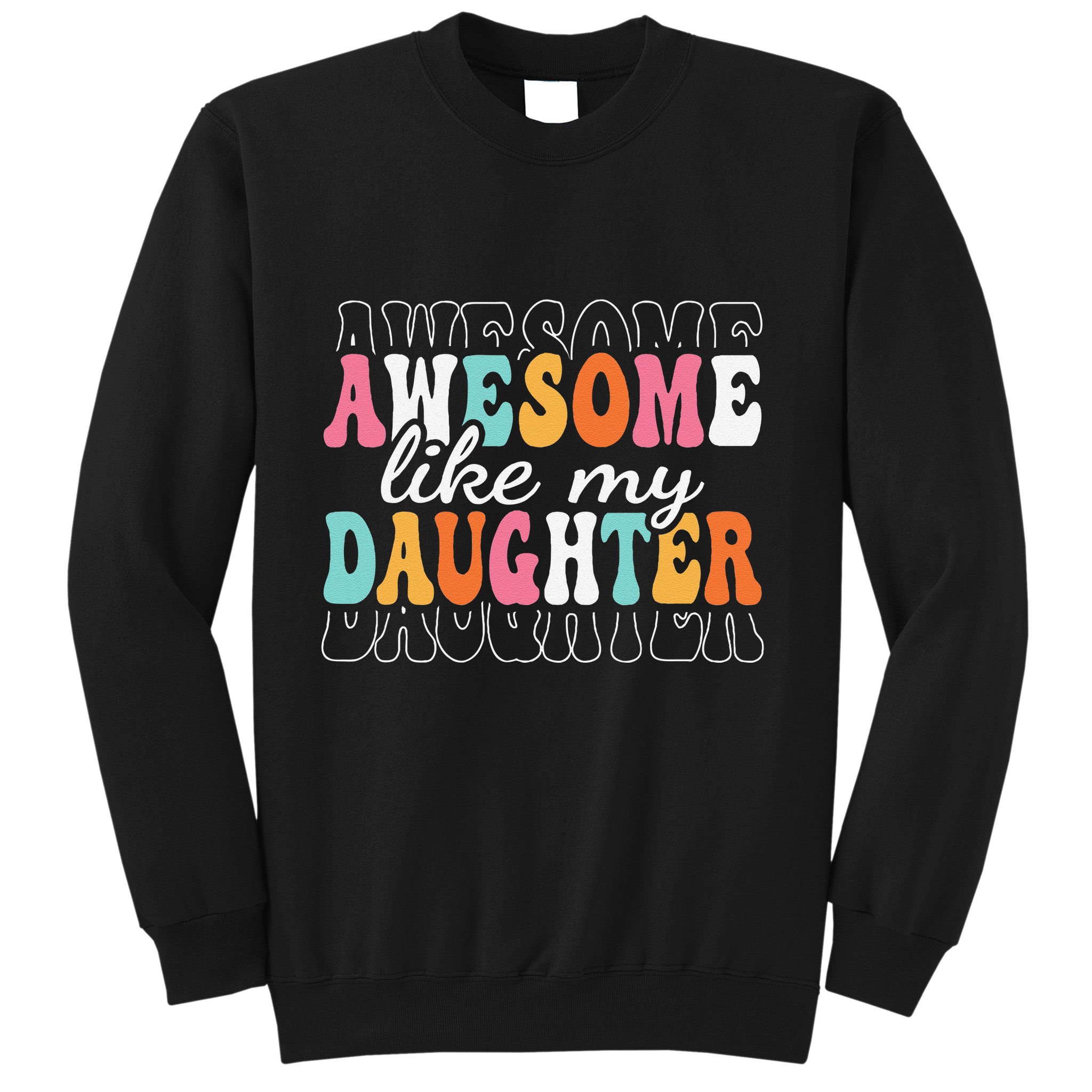 Awesome Like My Daughter Funny Mama Mother Mom Daughter Sweatshirt