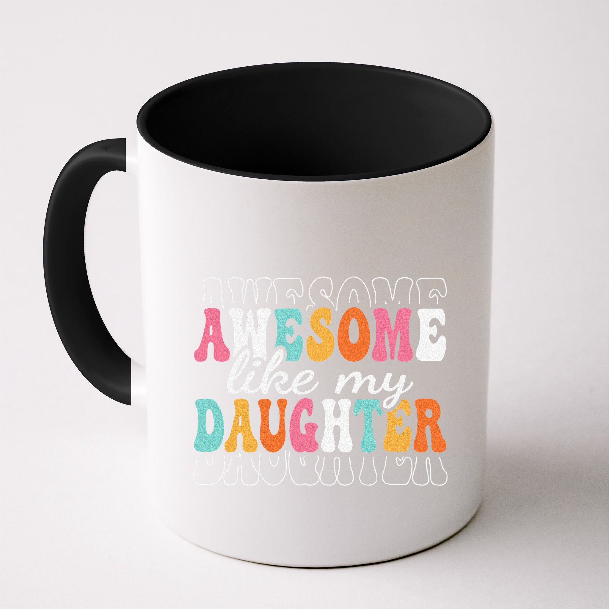 Awesome Like My Daughter Funny Mama Mother Mom Daughter Mug
