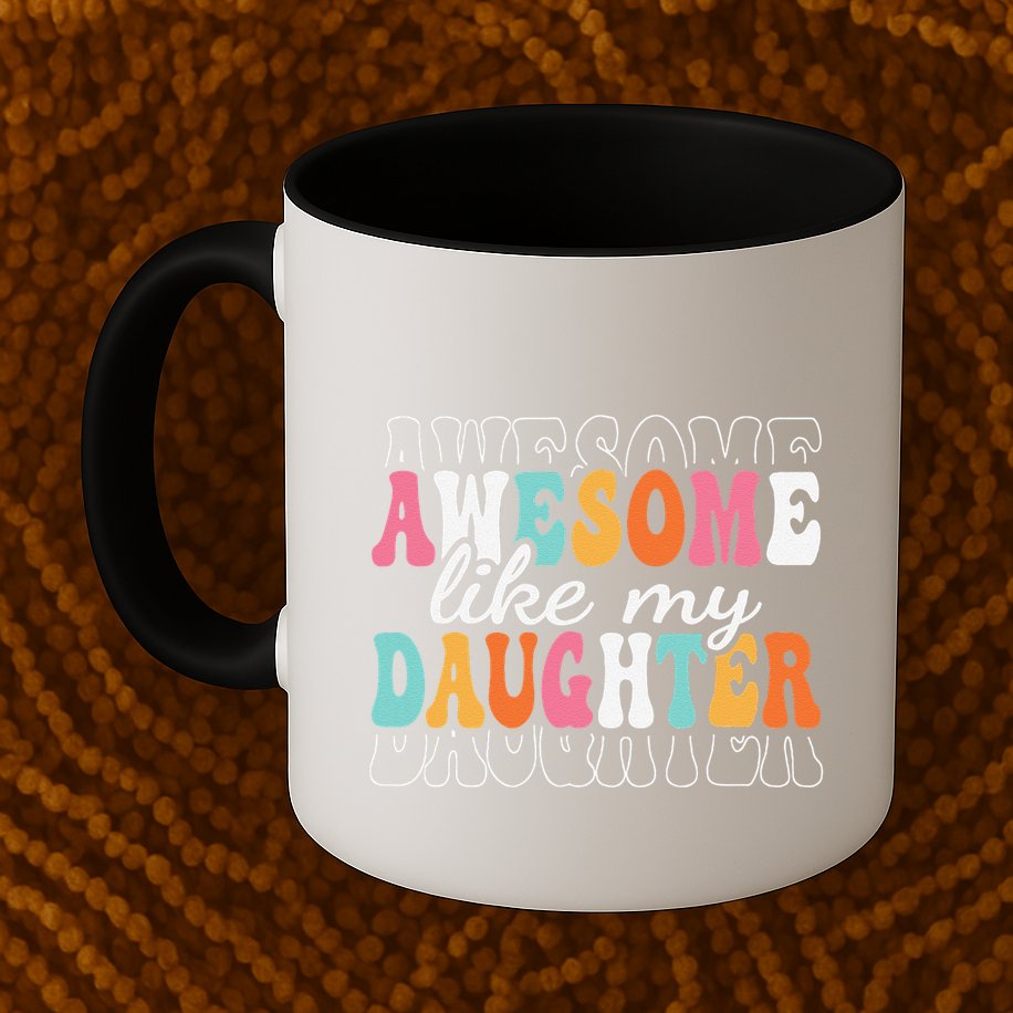 Awesome Like My Daughter Funny Mama Mother Mom Daughter Mug