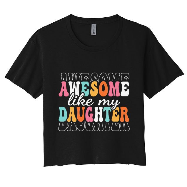 Awesome Like My Daughter Funny Mama Mother Mom Daughter Crop Top