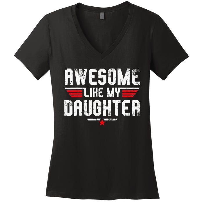 Awesome Like My Daughter Women's V-Neck T-Shirt