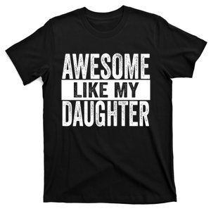 Awesome Like My Daughter For Fathers Day Birthday Christmas T-Shirt