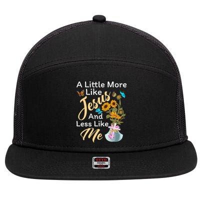 A Little More Like Jesus A Little Less Like Me 7 Panel Mesh Trucker Snapback Hat