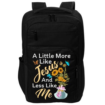 A Little More Like Jesus A Little Less Like Me Impact Tech Backpack