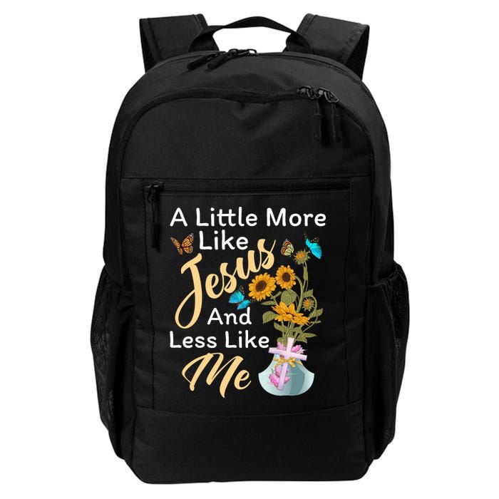 A Little More Like Jesus A Little Less Like Me Backpack