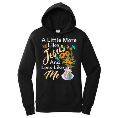A Little More Like Jesus A Little Less Like Me Women's Pullover Hoodie