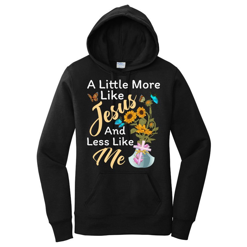 A Little More Like Jesus A Little Less Like Me Women's Pullover Hoodie