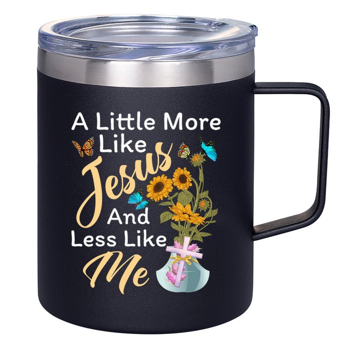 A Little More Like Jesus A Little Less Like Me 12oz Stainless Steel Coffee Mug