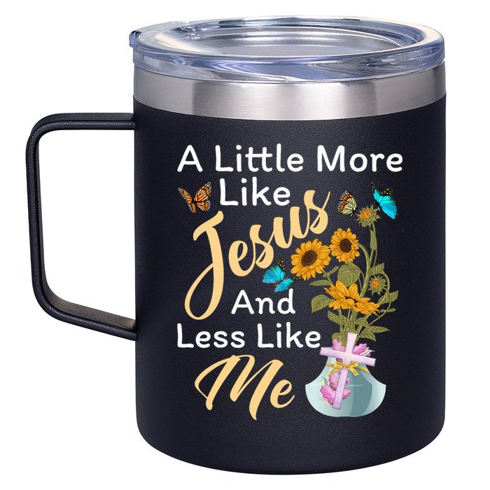 A Little More Like Jesus A Little Less Like Me 12oz Stainless Steel Coffee Mug