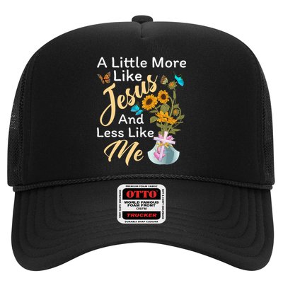 A Little More Like Jesus A Little Less Like Me Trucker Hat