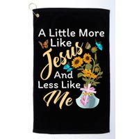 A Little More Like Jesus A Little Less Like Me Golf Towel