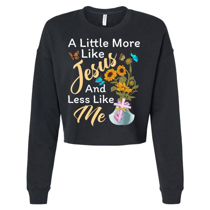 A Little More Like Jesus A Little Less Like Me Cropped Pullover Crew
