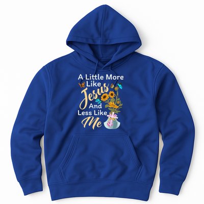 A Little More Like Jesus A Little Less Like Me Hoodie