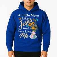 A Little More Like Jesus A Little Less Like Me Hoodie