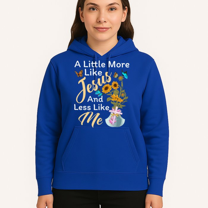 A Little More Like Jesus A Little Less Like Me Hoodie