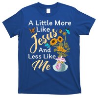 A Little More Like Jesus A Little Less Like Me T-Shirt