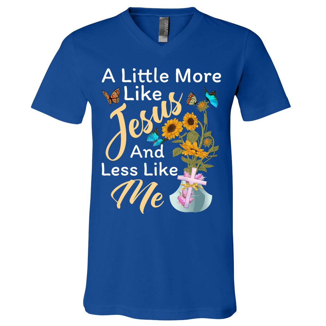 A Little More Like Jesus A Little Less Like Me V-Neck T-Shirt