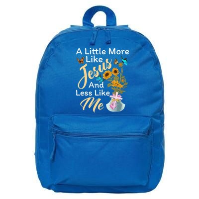A Little More Like Jesus A Little Less Like Me 16 in Basic Backpack