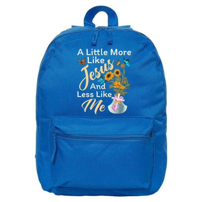 A Little More Like Jesus A Little Less Like Me 16 in Basic Backpack