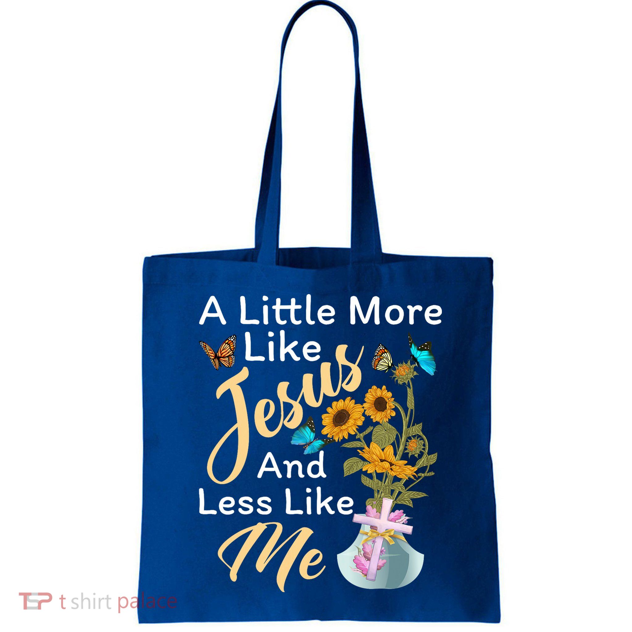 A Little More Like Jesus A Little Less Like Me Bag