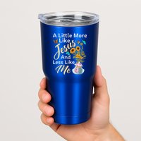 A Little More Like Jesus A Little Less Like Me Tumbler