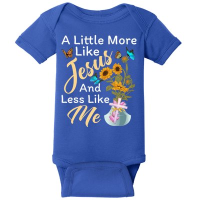 A Little More Like Jesus A Little Less Like Me Baby Bodysuit