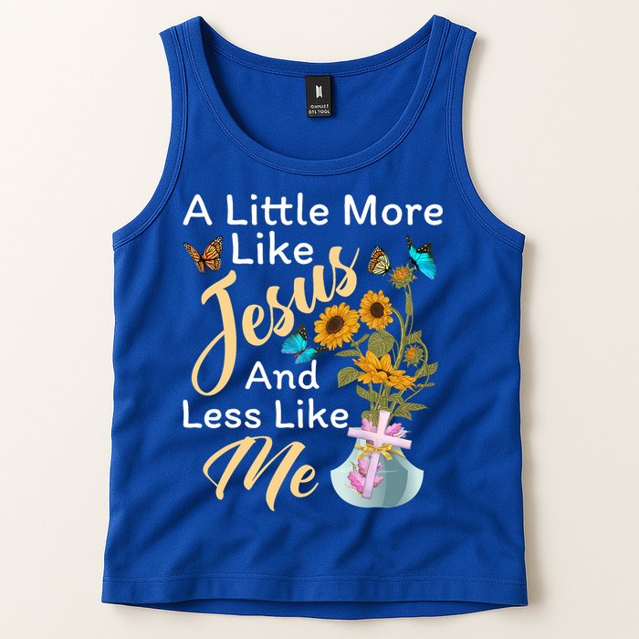 A Little More Like Jesus A Little Less Like Me Tank Top