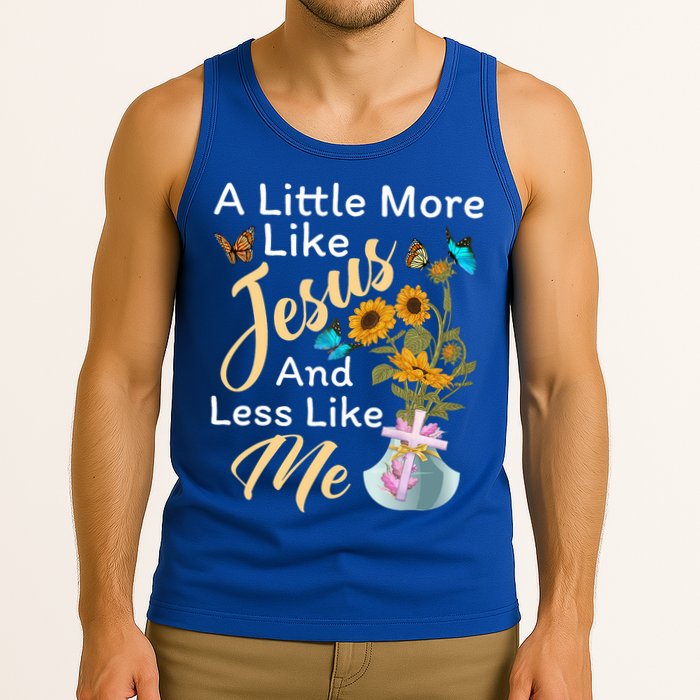 A Little More Like Jesus A Little Less Like Me Tank Top
