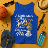 A Little More Like Jesus A Little Less Like Me Tank Top