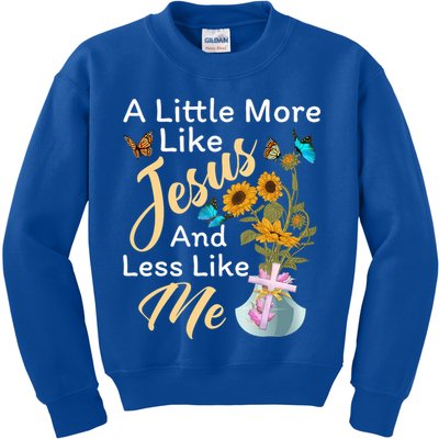 A Little More Like Jesus A Little Less Like Me Kids Sweatshirt