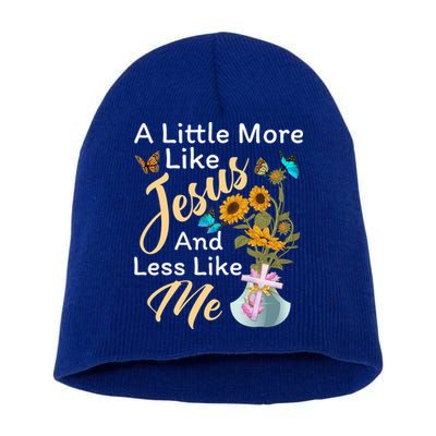 A Little More Like Jesus A Little Less Like Me Short Acrylic Beanie