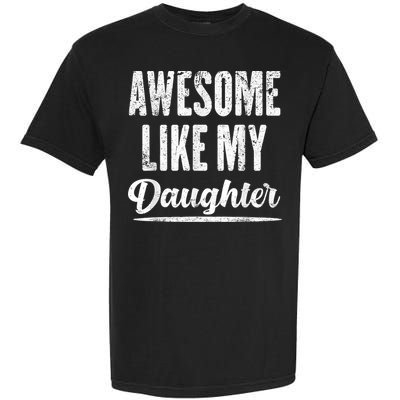 Awesome Like My Daughter Funny Fathers Day Garment-Dyed Heavyweight T-Shirt