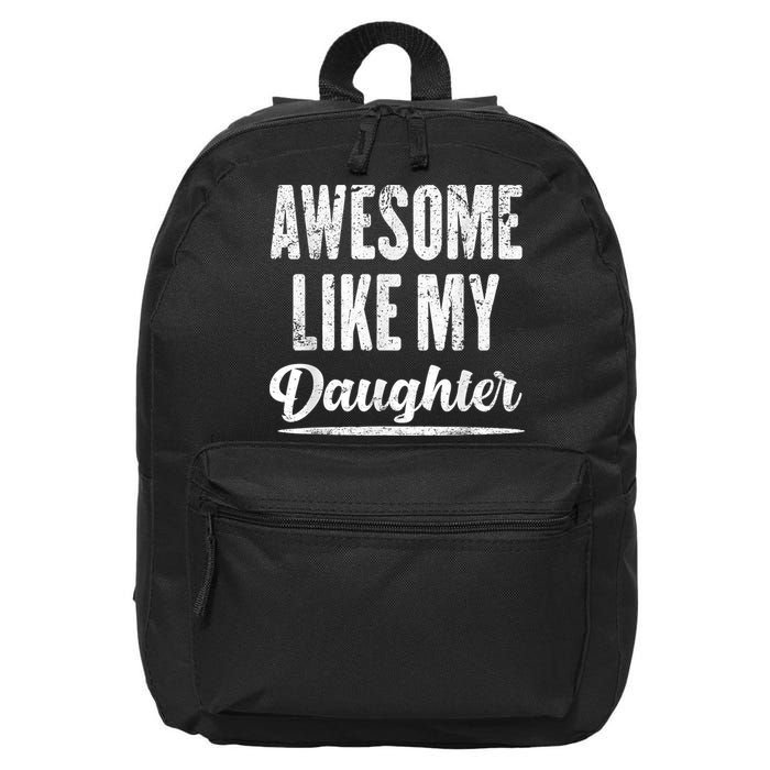 Awesome Like My Daughter Funny Fathers Day 16 in Basic Backpack