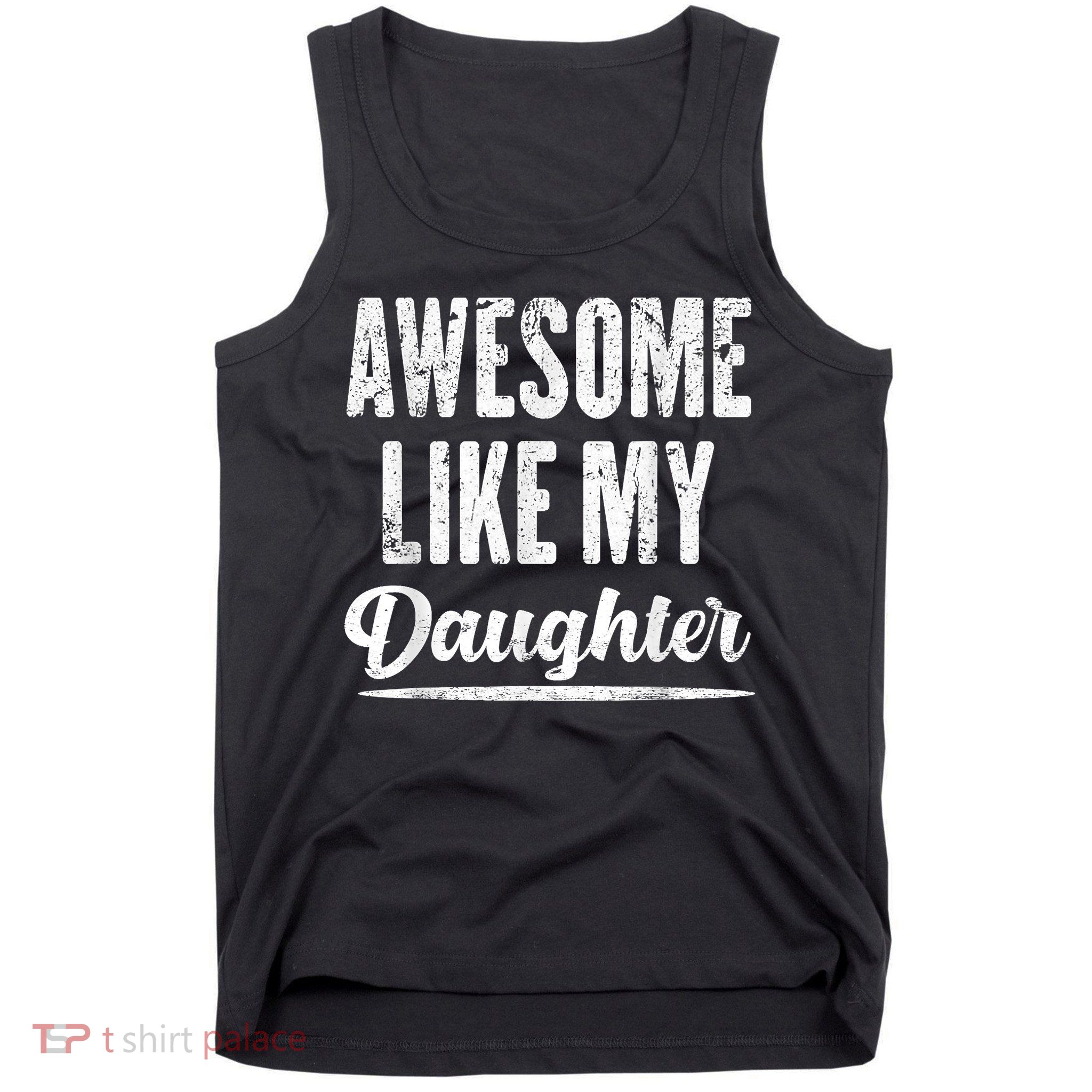 Awesome Like My Daughter Funny Fathers Day Tank Top