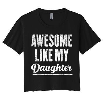 Awesome Like My Daughter Funny Fathers Day Crop Top