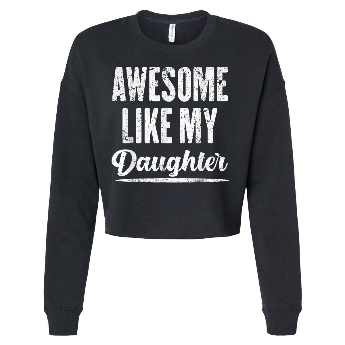 Awesome Like My Daughter Funny Fathers Day Cropped Pullover Crew
