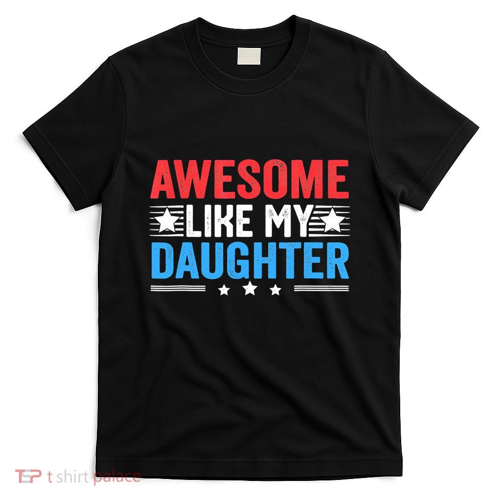 Awesome Like My Daughter Parents Day T-Shirt