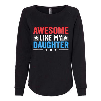 Awesome Like My Daughter Parents Day Womens California Wash Sweatshirt