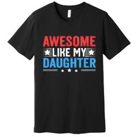 Awesome Like My Daughter Parents Day Premium T-Shirt