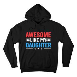 Awesome Like My Daughter Parents Day Tall Hoodie