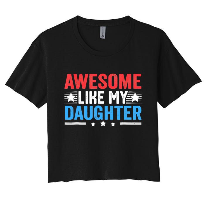 Awesome Like My Daughter Parents Day Women's Crop Top Tee