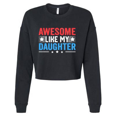 Awesome Like My Daughter Parents Day Cropped Pullover Crew