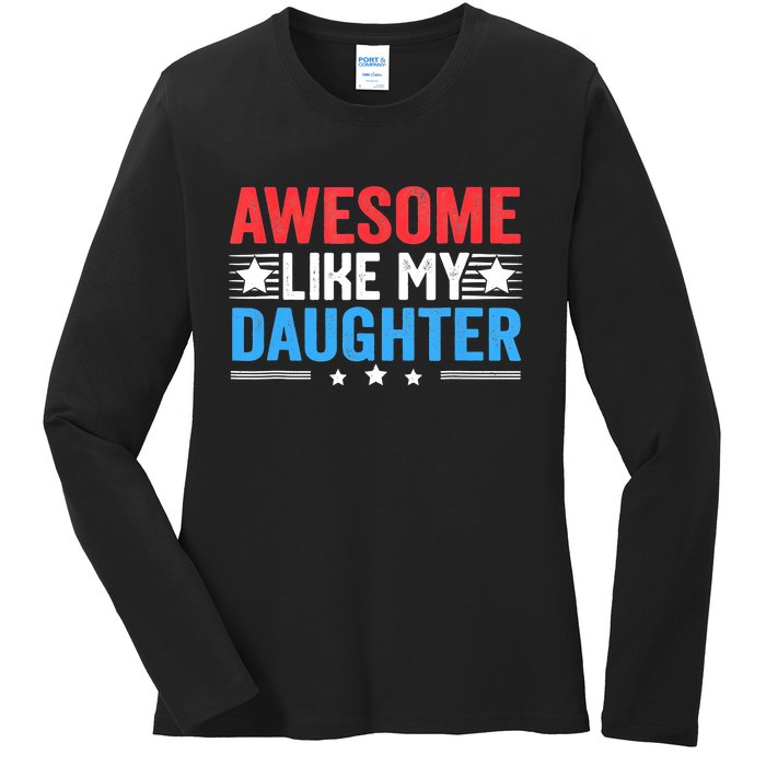 Awesome Like My Daughter Parents Day Ladies Long Sleeve Shirt