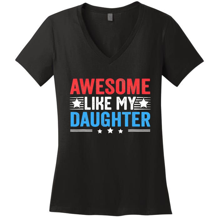 Awesome Like My Daughter Parents Day Women's V-Neck T-Shirt