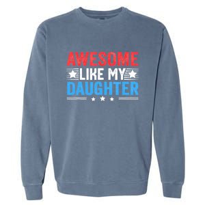 Awesome Like My Daughter Parents Day Garment-Dyed Sweatshirt